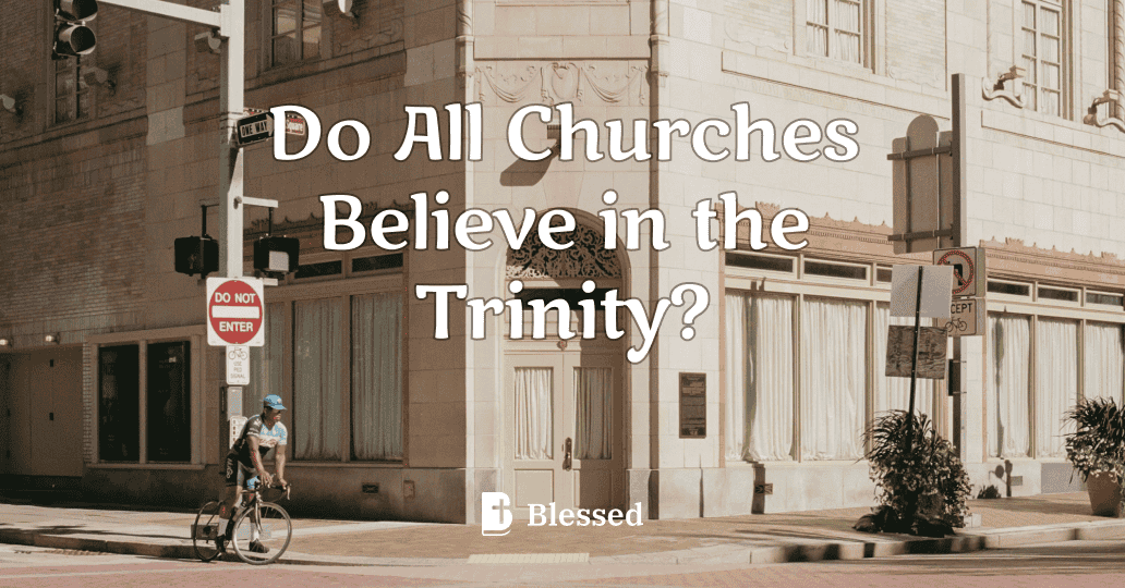Do All Churches Believe in the Trinity?
