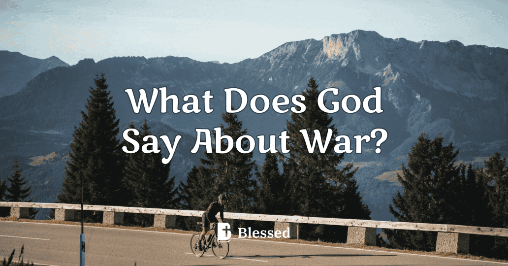 What Does God Say About War?