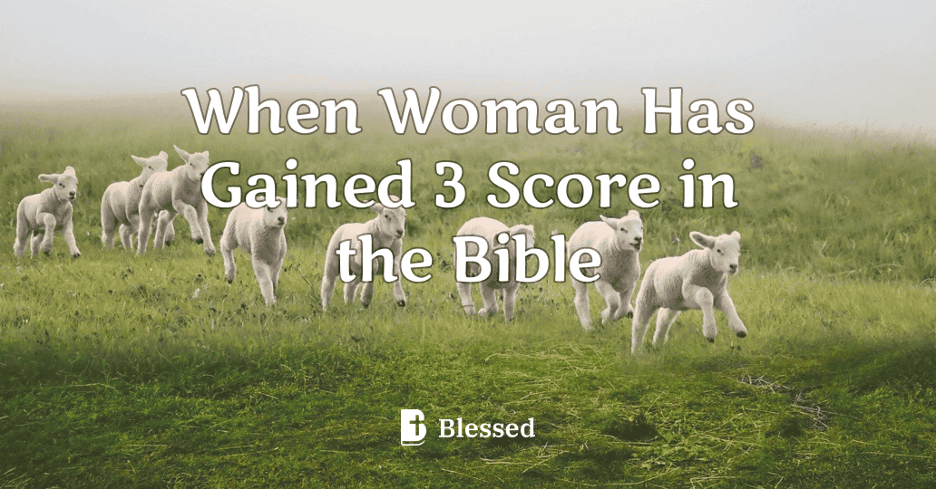 When Woman Has Gained 3 Score in the Bible