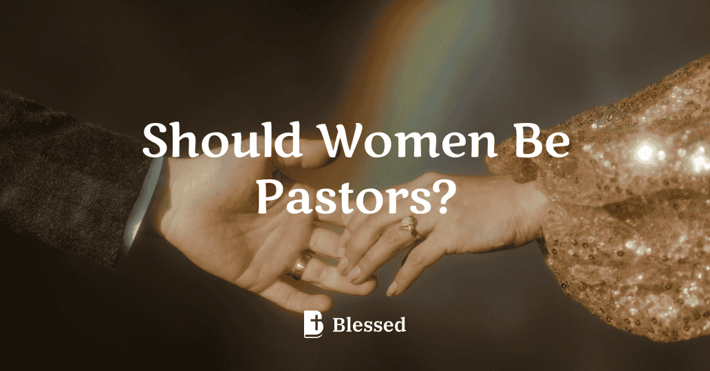 Should Women Be Pastors?