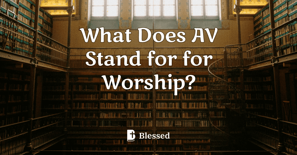 What Does AV Stand for for Worship?
