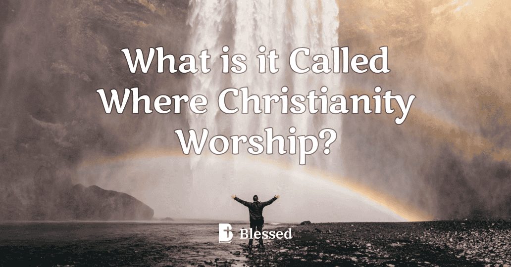 What is it Called Where Christianity Worship?
