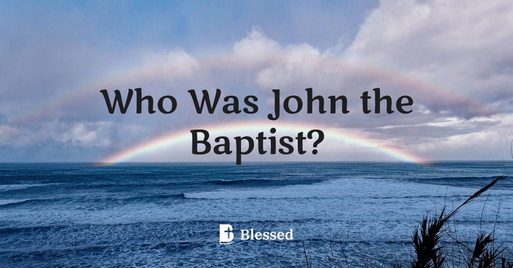 Who Was John the Baptist?