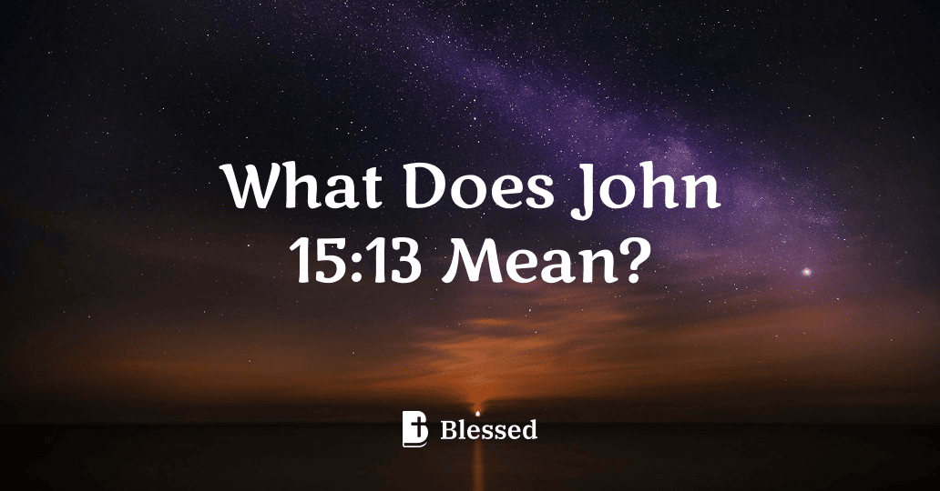 What Does John 15:13 Mean?