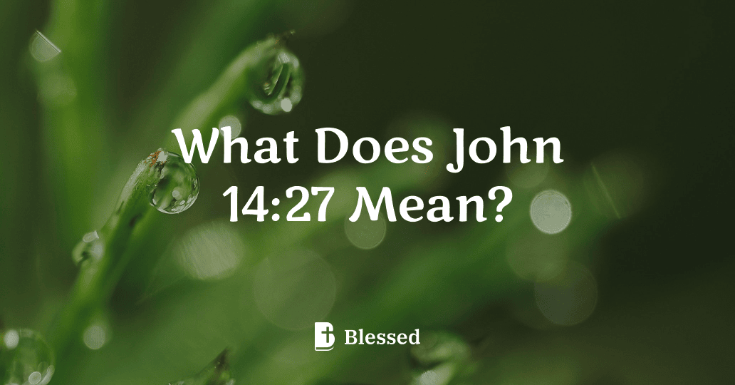 What Does John 14:27 Mean?