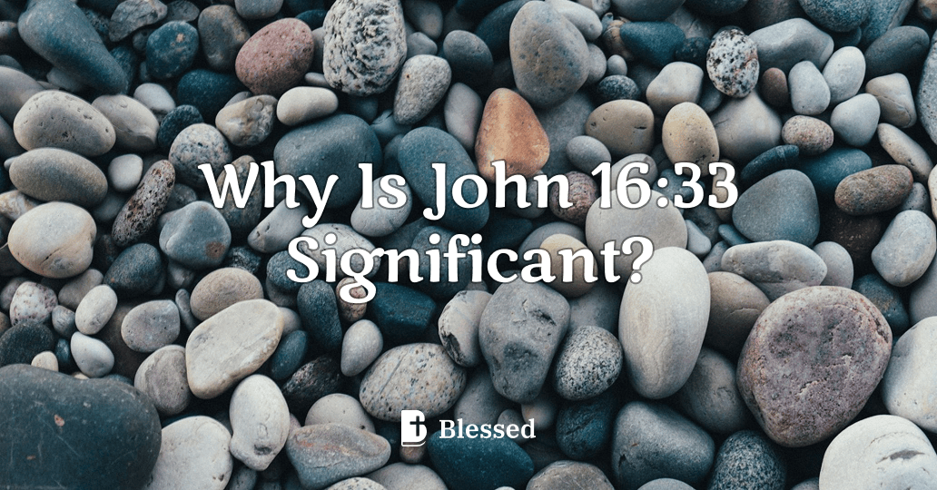 Why Is John 16:33 Significant?