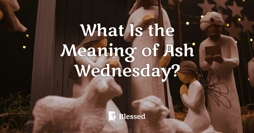 What Is the Meaning of Ash Wednesday?