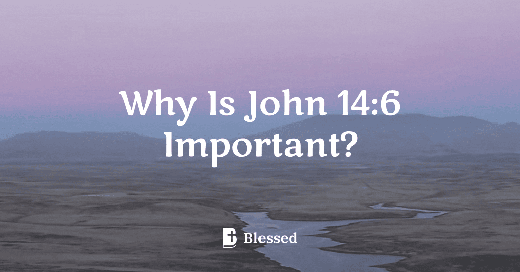 Why Is John 14:6 Important?