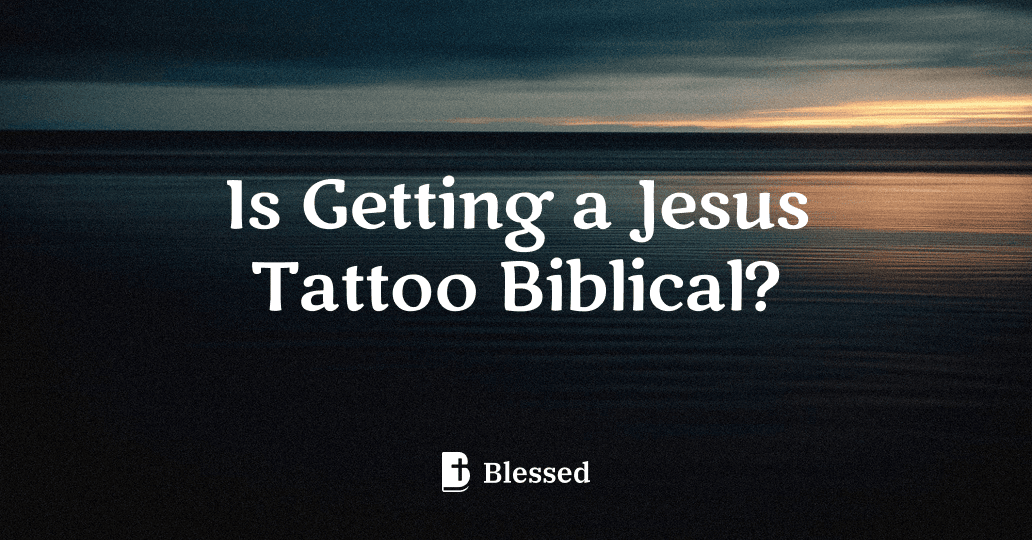 Is Getting a Jesus Tattoo Biblical?