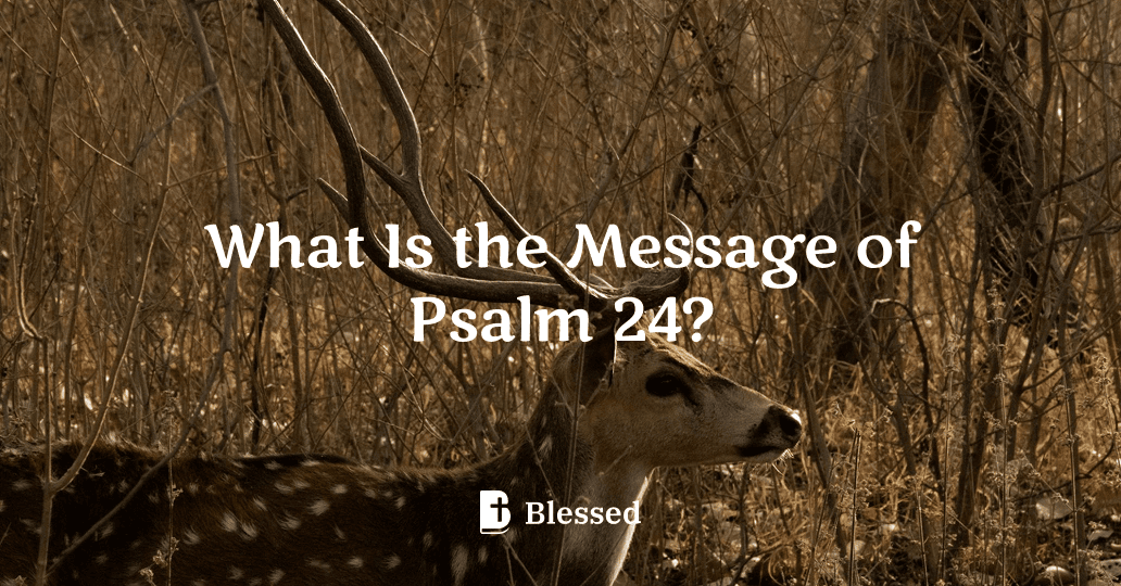 What Is the Message of Psalm 24?