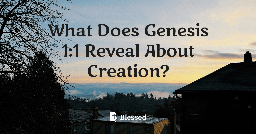 What Does Genesis 1:1 Reveal About Creation?