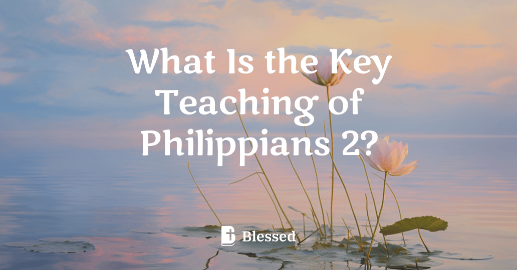 What Is the Key Teaching of Philippians 2?