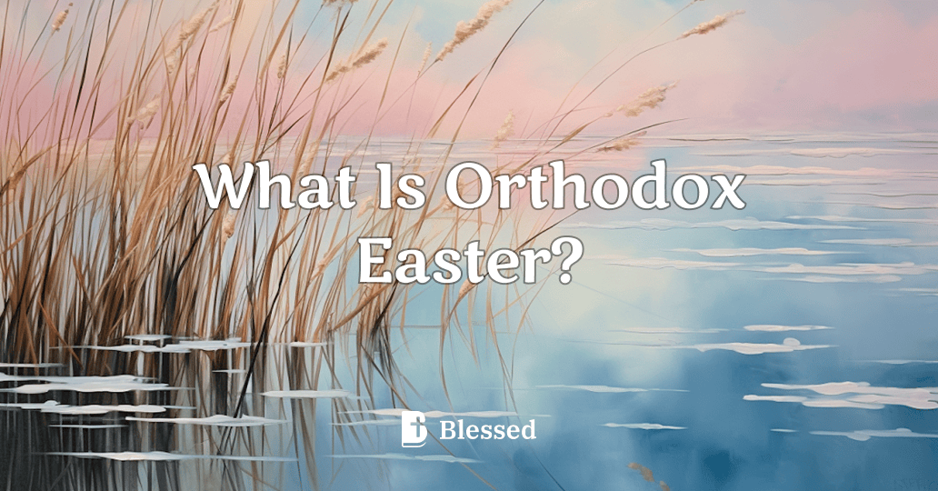 What Is Orthodox Easter?