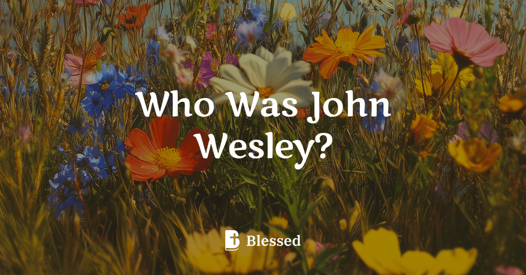 Who Was John Wesley?