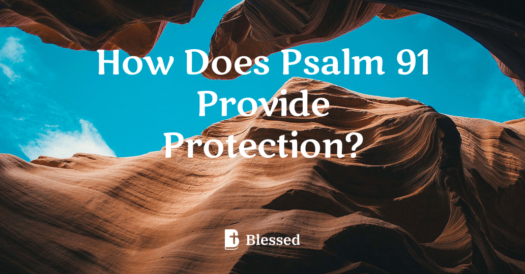 How Does Psalm 91 Provide Protection?