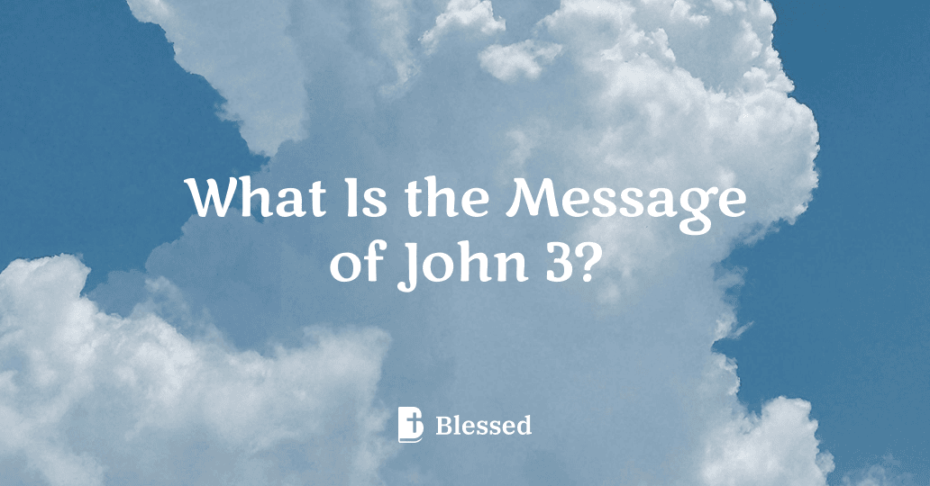 What Is the Message of John 3?
