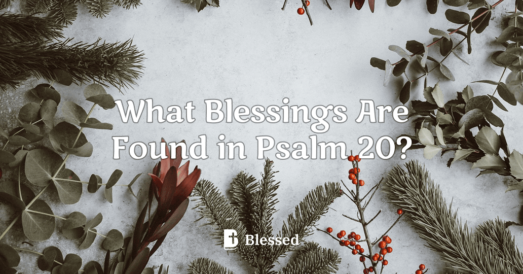What Blessings Are Found in Psalm 20?