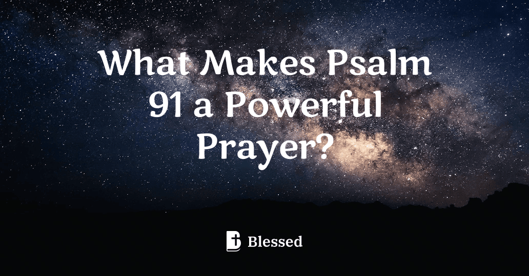 What Makes Psalm 91 a Powerful Prayer?