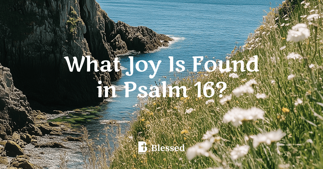 What Joy Is Found in Psalm 16?