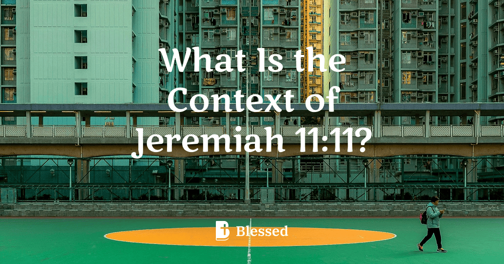 What Is the Context of Jeremiah 11:11?