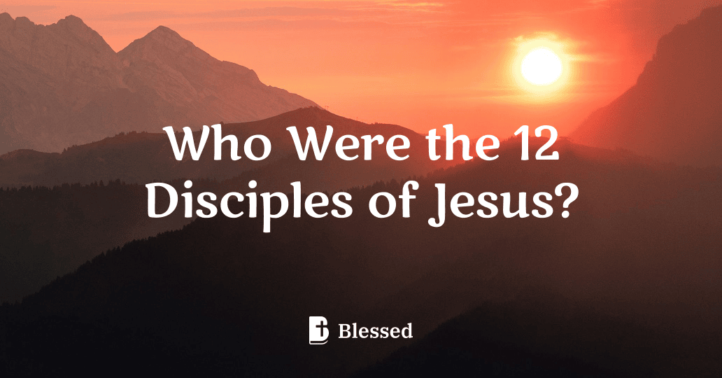 Who Were the 12 Disciples of Jesus?