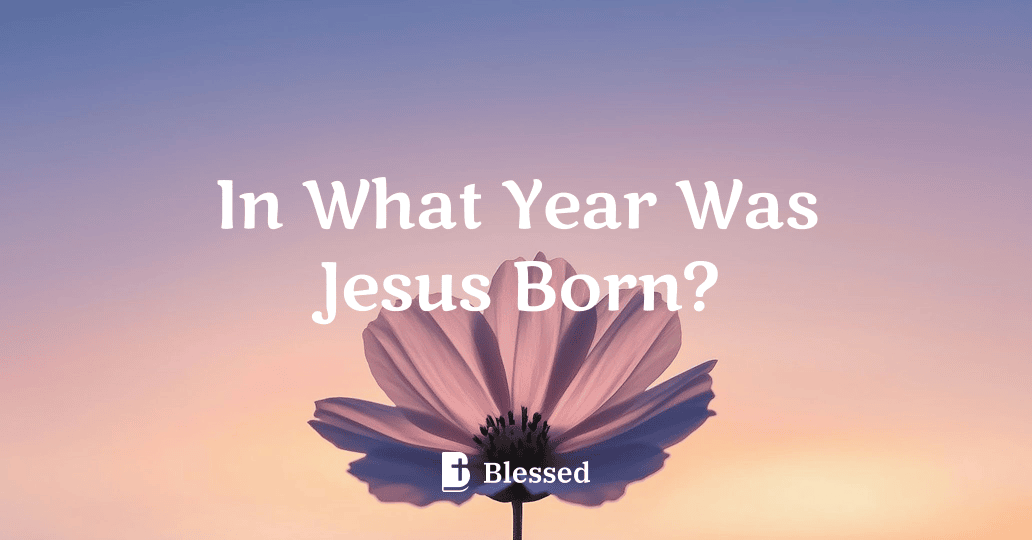 In What Year Was Jesus Born?