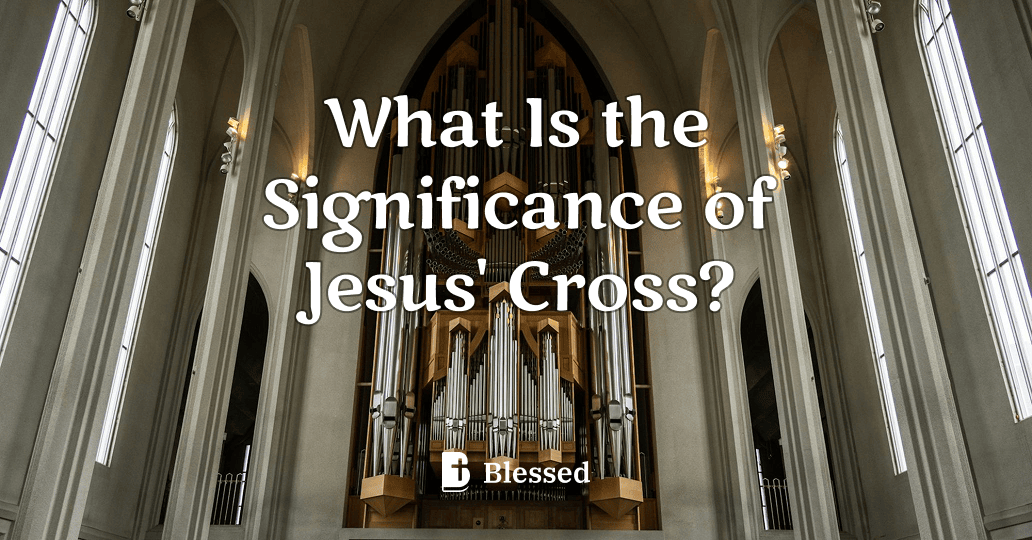What Is the Significance of Jesus' Cross?