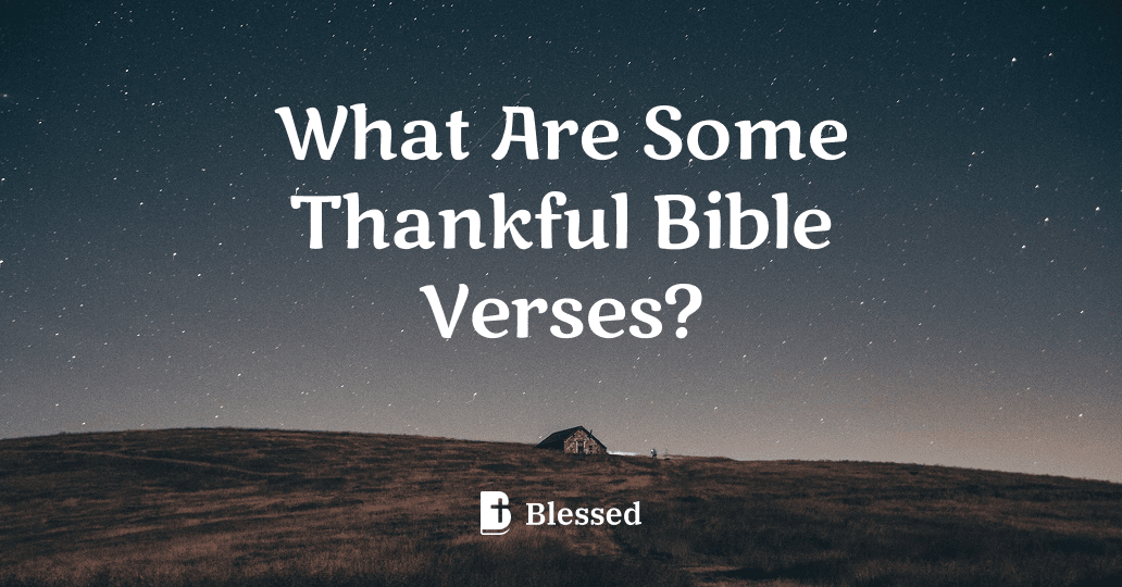 What Are Some Thankful Bible Verses?