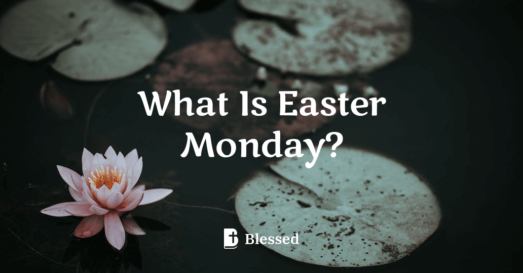 What Is Easter Monday?