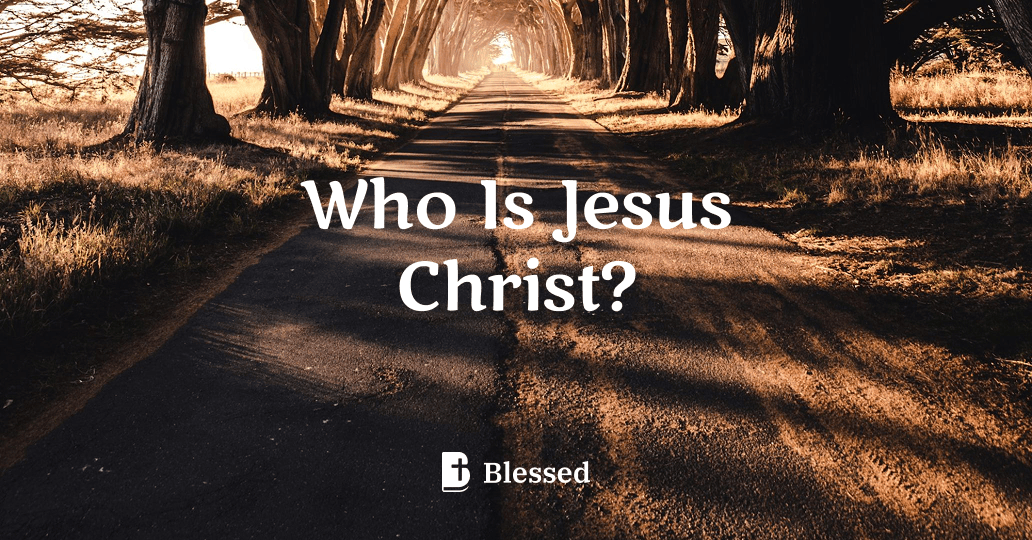 Who Is Jesus Christ?