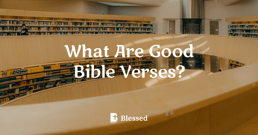 What Are Good Bible Verses?