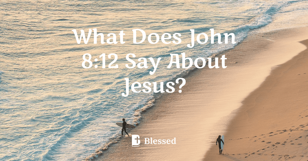What Does John 8:12 Say About Jesus?