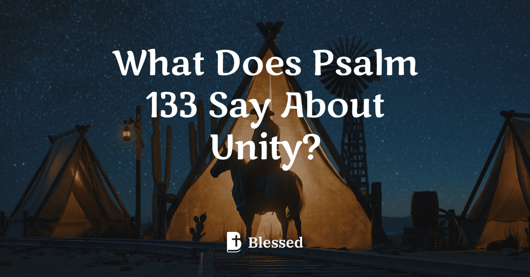 What Does Psalm 133 Say About Unity?