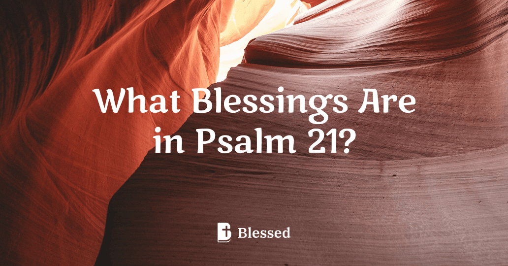 What Blessings Are in Psalm 21?