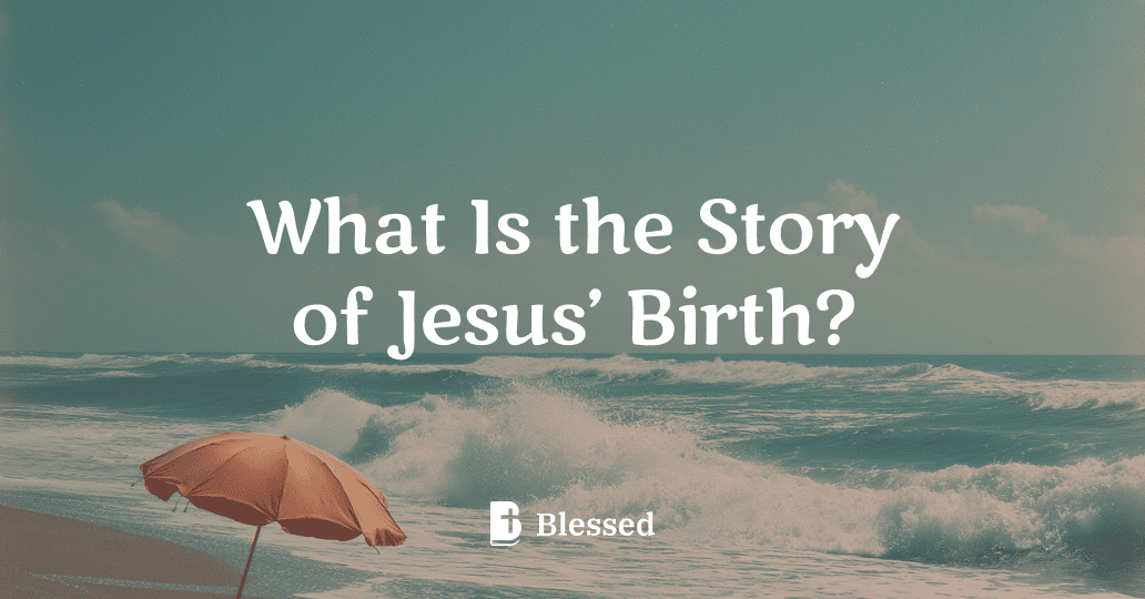 What Is the Story of Jesus’ Birth?