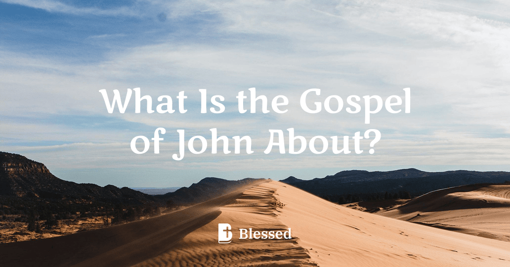 What Is the Gospel of John About?