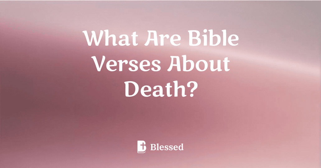 What Are Bible Verses About Death?
