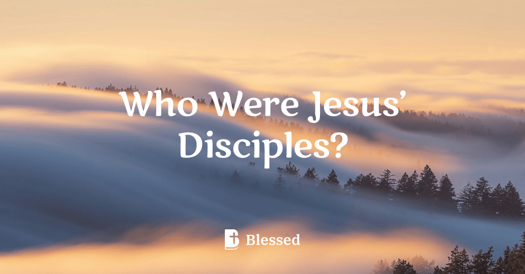 Who Were Jesus’ Disciples?