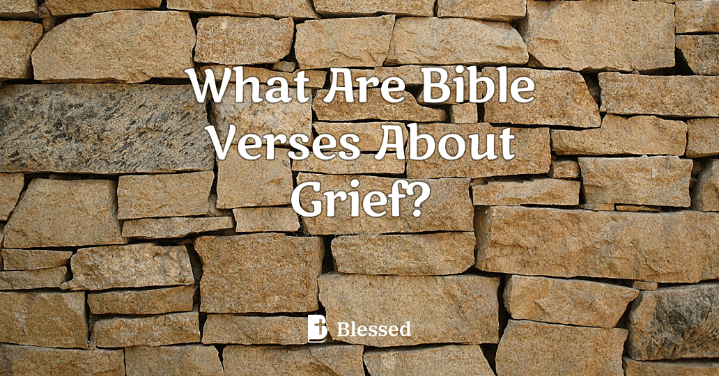 What Are Bible Verses About Grief?