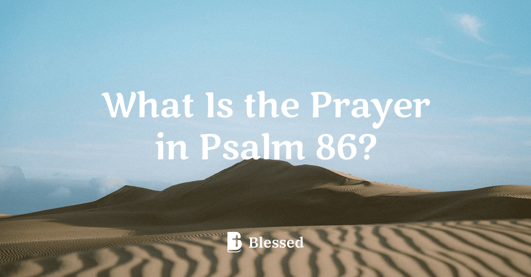 What Is the Prayer in Psalm 86?
