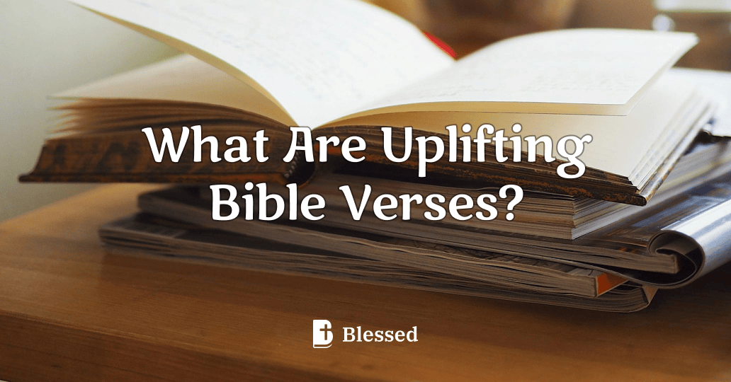 What Are Uplifting Bible Verses?