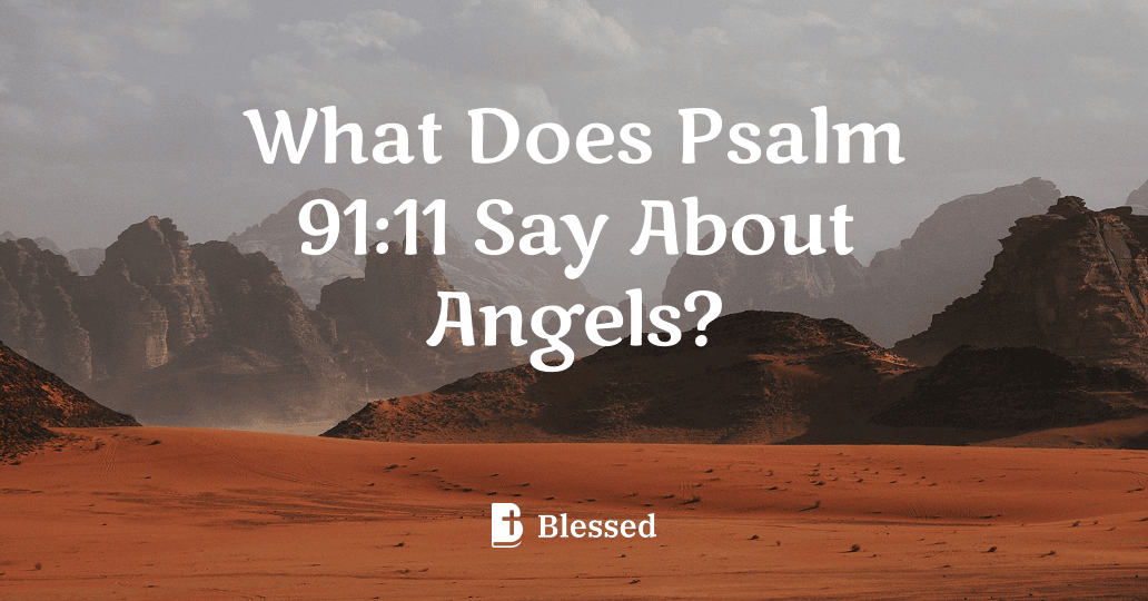 What Does Psalm 91:11 Say About Angels?
