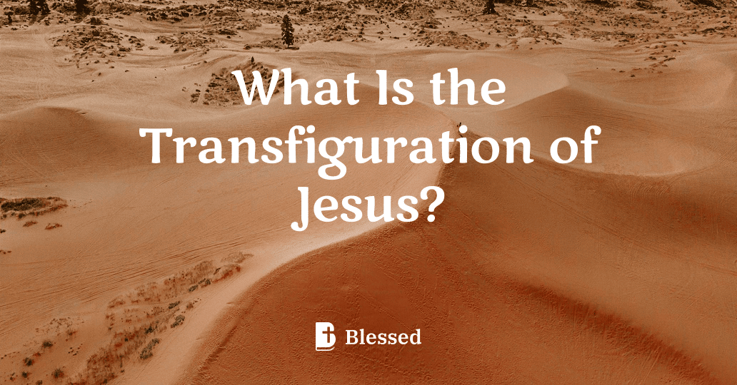 What Is the Transfiguration of Jesus?