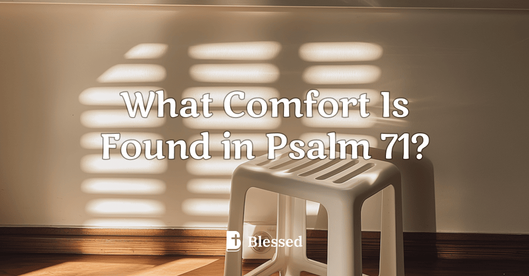 What Comfort Is Found in Psalm 71?