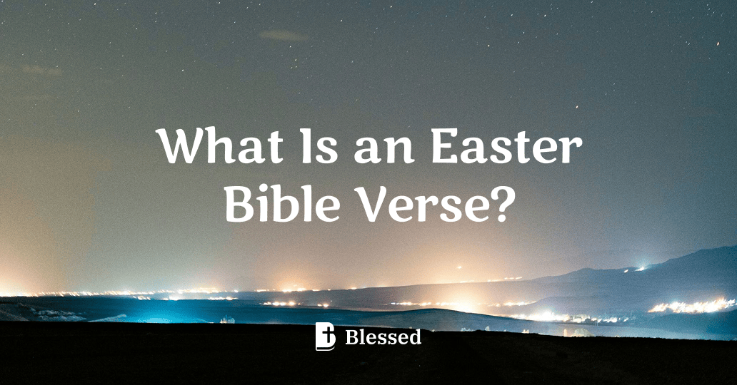 What Is an Easter Bible Verse?