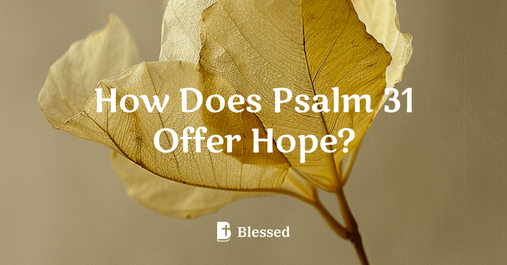 How Does Psalm 31 Offer Hope?