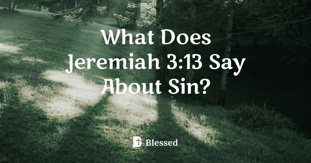 What Does Jeremiah 3:13 Say About Sin?