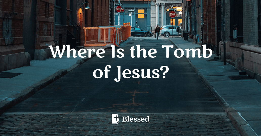 Where Is the Tomb of Jesus?