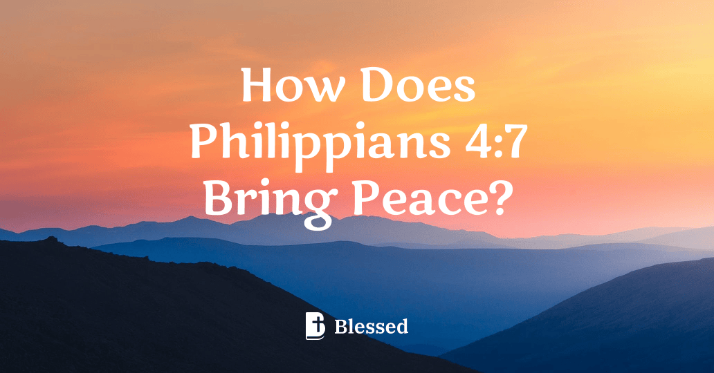 How Does Philippians 4:7 Bring Peace?