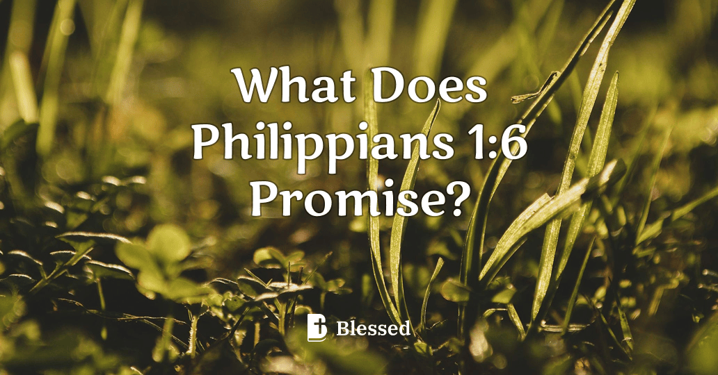 What Does Philippians 1:6 Promise?